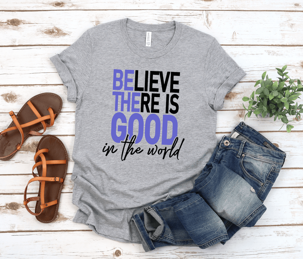Believe There Is Good In The World Colorful Short Sleeve Shirt