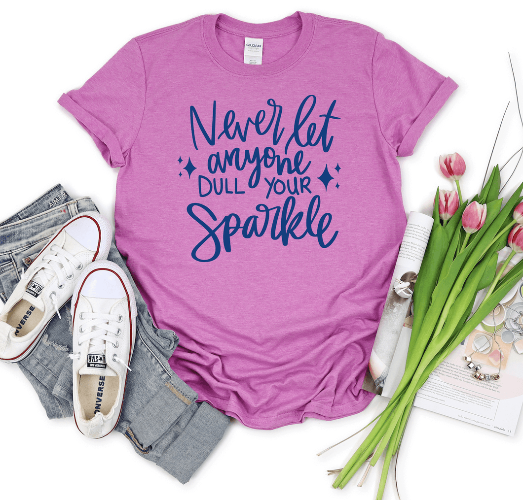 Never Let Anyone Dull Your Sparkle Short Sleeve Shirt