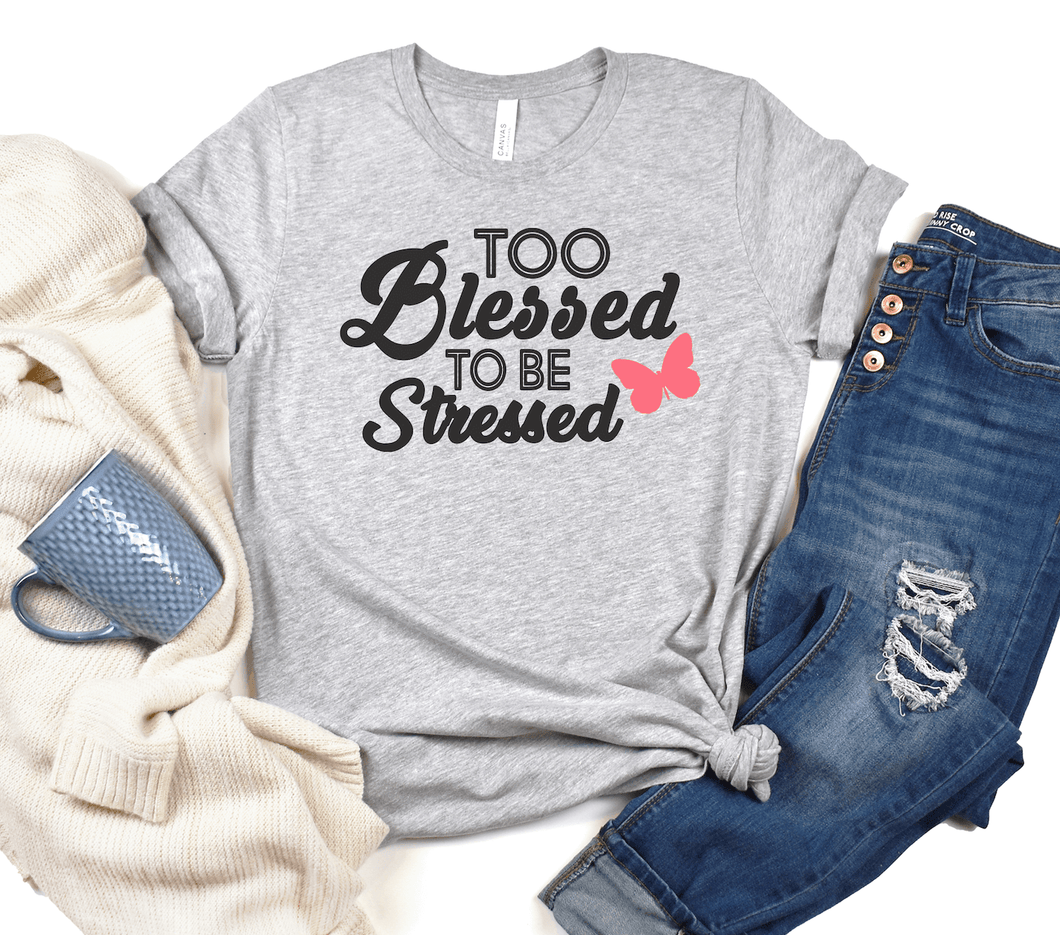 Too Blessed To Be Stressed Short Sleeve Shirt