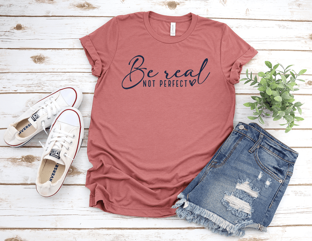 Be Real Not Perfect Short Sleeve Shirt